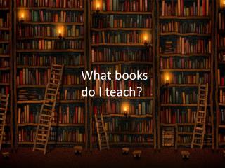What books do I teach?