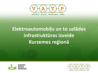 Elektroautomobiļu un to uzlādes infrastruktūras izveide Kurzemes reģionā