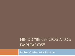 NIF-D3 “ Beneficios a los empleados”