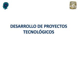 DESARROLLO DE PROYECTOS TECNOLÓGICOS