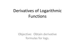 Derivatives of Logarithmic Functions