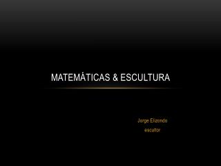 Matemáticas &amp; Escultura