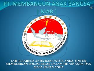 PT. MEMBANGUN ANAK BANGSA [ MAB ]