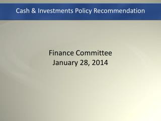 Cash &amp; Investments Policy Recommendation