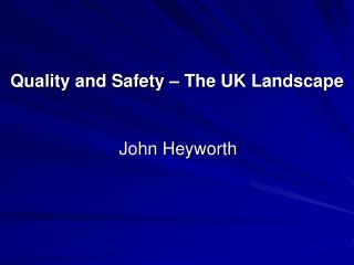 Quality and Safety – The UK Landscape