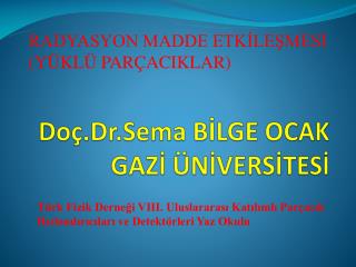 Doç.Dr.Sema BİLGE OCAK GAZİ ÜNİVERSİTESİ