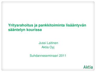 Yritysrahoitus ja pankkitoiminta lisääntyvän sääntelyn kourissa