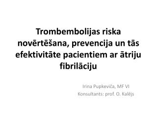 Trombembolijas riska novērtēšana, prevencija un tās efektivitāte pacientiem ar ātriju fibrilāciju