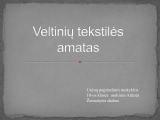 V e l t ini ų tekstilės amatas