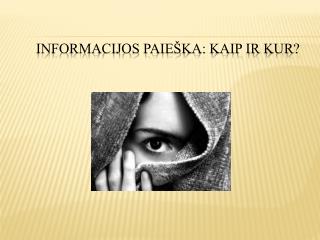 Informacijos paieška: kaip ir kur?