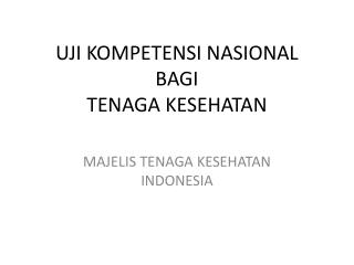UJI KOMPETENSI NASIONAL BAGI TENAGA KESEHATAN
