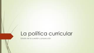 La política curricular