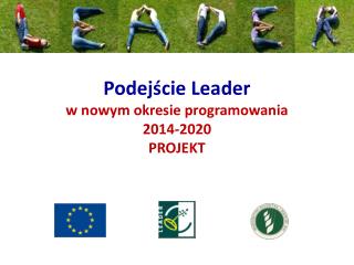 Podejście Leader w nowym okresie programowania 2014-2020 PROJEKT