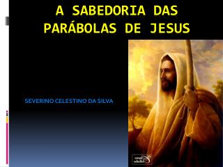 A SABEDORIA DAS PARÁBOLAS DE JESUS