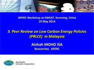 APERC Workshop at EWG47, Kunming , China 19 May 2014