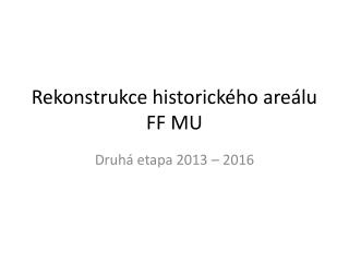 Rekonstrukce historického areálu FF MU