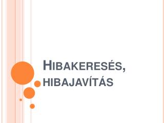 Hibakeresés, hibajavítás