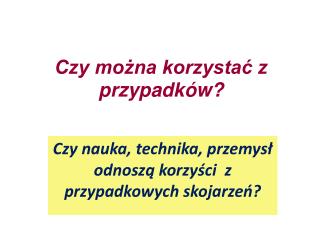 Czy można korzystać z przypadków?