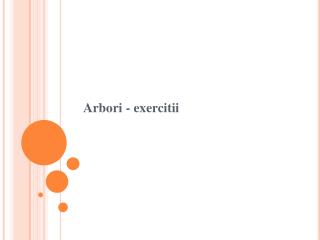 Arbori - exercitii