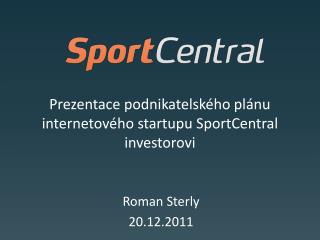 Prezentace podnikatelského plánu internetového startupu SportCentral investorovi