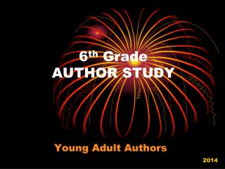 6 th Grade AUTHOR STUDY