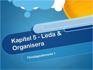 Kapitel 5 - Leda &amp; Organisera