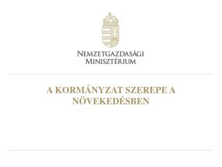 A KORMÁNYZAT SZEREPE A NÖVEKEDÉSBEN