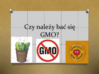 Czy należy bać się GMO?