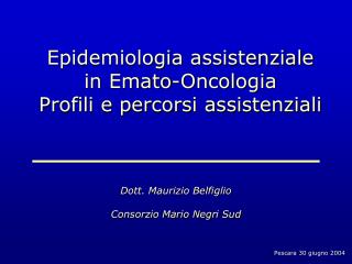 Epidemiologia assistenziale in Emato-Oncologia Profili e percorsi assistenziali