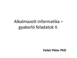 Alkalmazott informatika – gyakorló feladatok II.