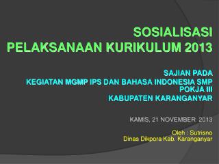 SOSIALISASI PELAKSANAAN KURIKULUM 2013 SAJIAN PADA