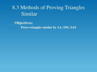 8.3 Methods of Proving Triangles Similar