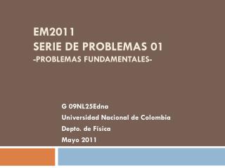 EM2011 Serie de Problemas 01 -Problemas Fundamentales-