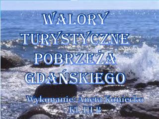 Walory turystyczne POBRZEŻA GdaŃskiego