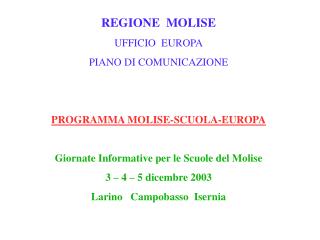 REGIONE MOLISE UFFICIO EUROPA PIANO DI COMUNICAZIONE PROGRAMMA MOLISE-SCUOLA-EUROPA