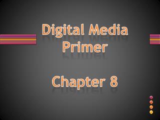 Digital Media Primer Chapter 8