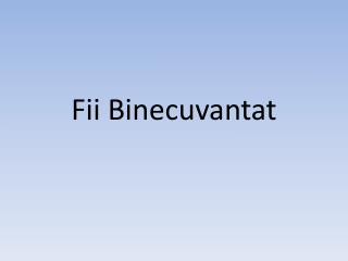 Fii Binecuvantat