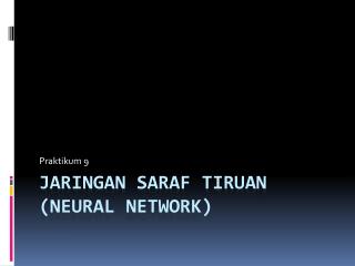 JaRINGAN SARAF TIRUAN (Neural Network)