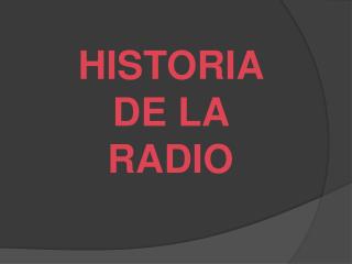 HISTORIA DE LA RADIO