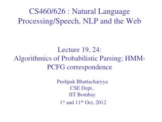 Pushpak Bhattacharyya CSE Dept., IIT Bombay 1 st and 11 th Oct, 2012
