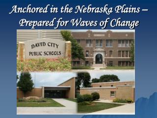 Anchored in the Nebraska Plains – Prepared for Waves of Change