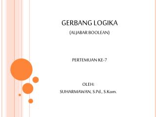 GERBANG LOGIKA (ALJABAR BOOLEAN)