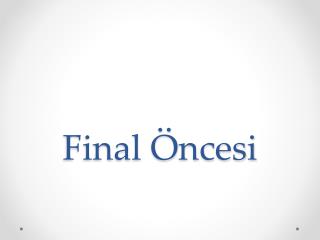 Final Öncesi