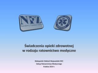 Małopolski Oddział Wojewódzki NFZ Sekcja Ratownictwa Medycznego Kraków 2014 r.