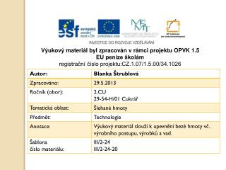 Výukový materiál byl zpracován v rámci projektu OPVK 1.5 EU peníze školám