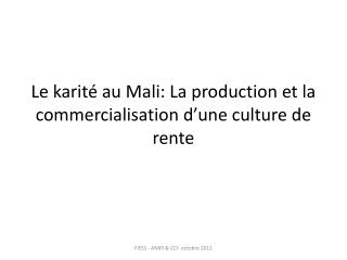 Le karité au Mali: La production et la commercialisation d’une culture de rente