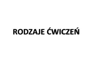 RODZAJE ĆWICZEŃ