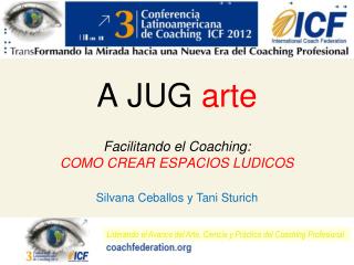 A JUG arte Facilitando el Coaching: COMO CREAR ESPACIOS LUDICOS