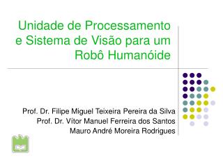 Unidade de Processamento e Sistema de Visão para um Robô Humanóide