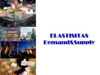 ELASTISITAS Demand&amp;Supply